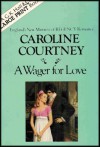 A Wager for Love - Caroline Courtney