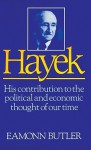 Hayek: His Contribution to the Political and Economic Thought of Our Time - Eamonn Butler, Jeff Riggenbach