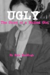 Ugly: The Story of a Bullied Girl - Kate Machugh