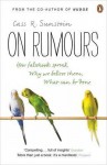 On Rumours: How Falsehoods Spread, Why We Believe Them, What Can Be Done - Cass R. Sunstein