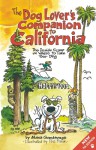 The Dog Lover's Companion to California: The Inside Scoop on Where to Take Your Dog - Maria Goodavage, Phil Frank