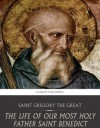 The Life of Our Most Holy Father Saint Benedict - Pope Gregory I