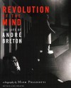 Revolution of the Mind: The Life of Andre Breton - Mark Polizzotti