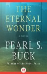 The Eternal Wonder: A Novel - Pearl S. Buck