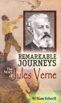 Remarkable Journeys: The Story of Jules Verne - William Schoell