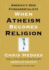 I Don't Believe in Atheists: tk - Chris Hedges