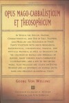 Opus Mago-cabbalisticum Et Theosophicum: In Which The Origin, Nature, Characteristics, And Use Of Salt , Sulfur and Mercury are Described in Three Parts Together with much Wonderful Mathematicalâ�| - Georg Von Welling, Joseph G. McVeigh, Lon Milo DuQuette