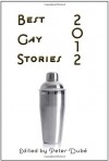 Best Gay Stories 2012 - Clint Catalyst, Rigoberto González, Mark Ambrose Harris, Matthew J. Trafford, Ian Young, Peter Dubé