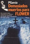 Demasiados muertos para Flower (Gay Flower, #4) - PGarcía, José García Martínez-Calín