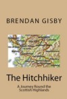 The Hitchhiker: A Journey Round the Scottish Highlands - Brendan Gisby