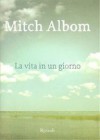La vita in un giorno - Mitch Albom, Pier Paolo Palermo