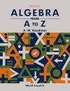 Algebra from A to Z (in 5 Volumes) - Vol I - A.W. Goodman