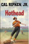 Hothead - Cal Ripken Jr., Kevin Cowherd