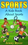 Sports! A Kids Book About Sports - Learn About Hockey, Baseball, Football, Golf and More - Jenny River