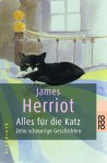 Alles Für Die Katz. Zehn Schnurrige Geschichten - James Herriot, Lesley Holmes