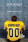 Stupid Fast [ STUPID FAST BY Herbach, Geoff ( Author ) Jun-01-2011 - Geoff Herbach