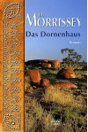 Das Dornenhaus. Eine Farbenprächtige Australien Saga - Di Morrissey