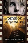 The Tension of Opposites - Kristina McBride