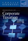 Kahn, Kahn, and Perris' Principles of Corporate Taxation (Concise Hornbook Series) - Douglas Kahn, Jeffrey Kahn, Terrence Perris