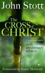 The Cross of Christ: 20th Anniversary Edition - John R.W. Stott