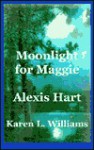 Moonlight for Maggie - Alexis Hart