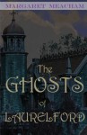 The Ghosts of Laurelford - Margaret Meacham