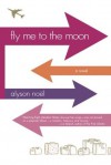 Fly Me to the Moon - Alyson Noel