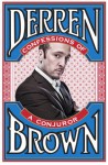 Confessions Of A Conjuror - Derren Brown