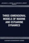 Three Dimensional Models Of Marine And Estuarine Dynamics - Jacques C.J. Nihoul