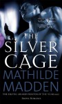 The Silver Cage - Mathilde Madden