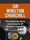 Sir Winston Churchill - The Inspiring Story And Lessons Of Winston Churchill (Biography, World War II, Leadership, Autobiography) - Anthony Taylor