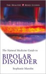 The Natural Medicine Guide to Bipolar Disorder (The Healthy Mind Guides) - Stephanie Marohn