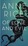 Of Love and Evil (Songs of the Seraphim, #2) - Anne Rice