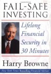 Fail-Safe Investing: Lifelong Financial Security in 30 Minutes - Harry Browne