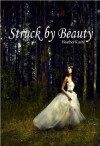 Struck By Beauty - Heather Kuehl