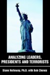 Analyzing Leaders, Presidents and Terrorists - Diane E. Holloway