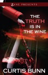 The Truth is in the Wine: A Novel - Curtis Bunn
