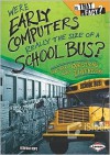 Were Early Computers Really the Size of a School Bus?: And Other Questions about Inventions - Deborah Kops, Colin W. Thompson