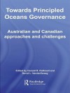 Towards Principled Oceans Governance: Australian and Canadian Approaches and Challenges - Donald R. Rothwell, David L. VanderZwaag