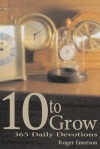 10 to Grow: 365 Daily Devotions - Roger Emerson