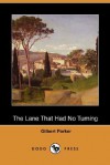 The Lane That Had No Turning - Gilbert Parker