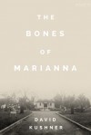 The Bones of Marianna - David Kushner