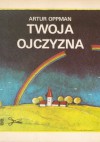 Twoja Ojczyzna - Artur Oppman