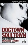 Dogtown/Soultown: Two Mysteries - Mercedes Lambert