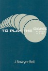 To Play the Game: An Analysis of Sports - J. Bowyer Bell