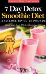 7 Day Detox Smoothie Diet: And Lose Up To 10 Pounds - Pennie Mae Cartawick