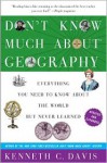 Don't Know Much about Geography: Everything You Need to Know about the World But Never Learned - Kenneth C. Davis