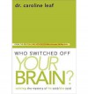 Who Switched Off Your Brain?: Solving the Mystery of He Said/She Said - Caroline Leaf