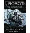 I, Robot: - Mickey Zucker Reichert