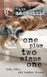 One Plus Two Minus One: Lust, Love, and Number Theory - Tess Mackenzie